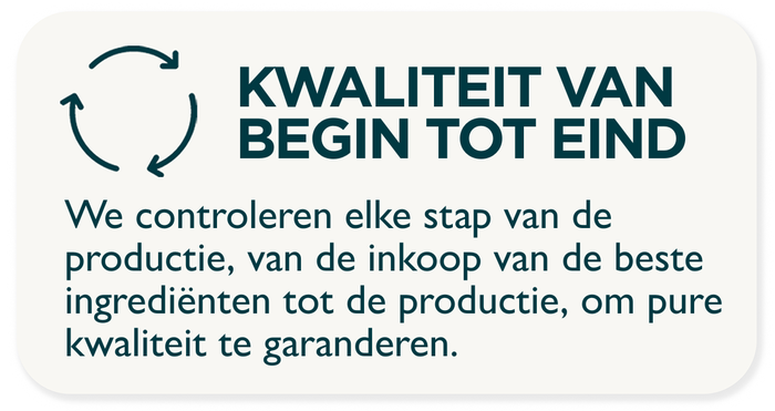 We controleren elke stap van de productie, van de inkoop van de beste ingrediënten tot de productie, om pure kwaliteit te garanderen.